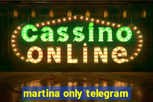 martina only telegram